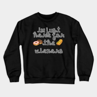 Im just here for the wieners 4th of july Crewneck Sweatshirt